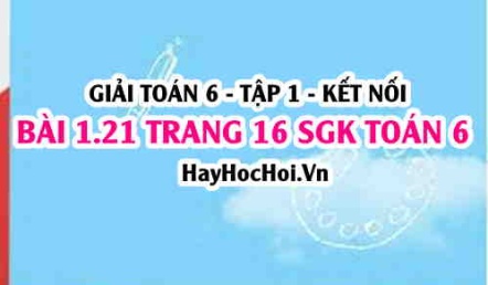 Giải bài 1.21 trang 16 Toán 6 Tập 1 SGK Kết nối tri thức